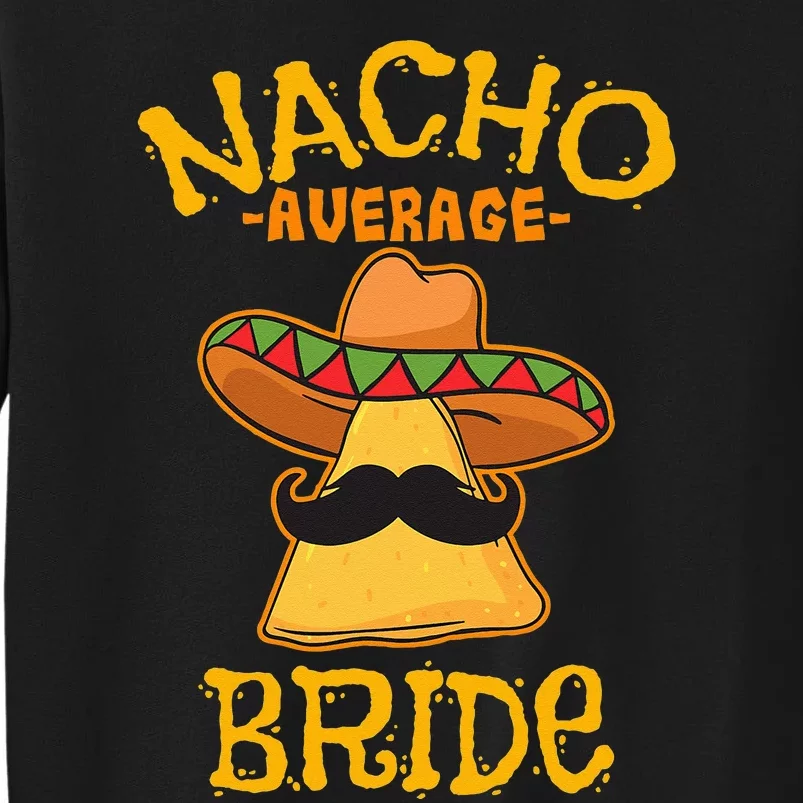 Nacho Average Bride Mexican Cinco De Mayo Fiesta Tall Sweatshirt