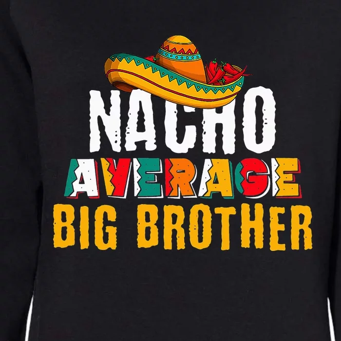 Nacho Average Big Brother Cinco De Mayo Funny Mexican Latin Womens California Wash Sweatshirt