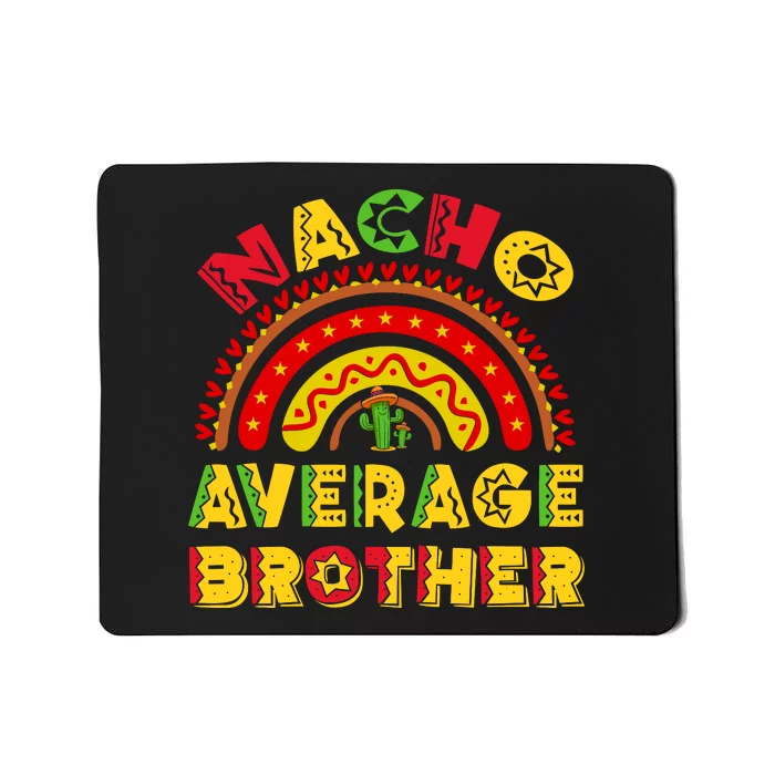 Nacho Average Big Brother Cinco De Mayo Funny Mexican Latin Mousepad