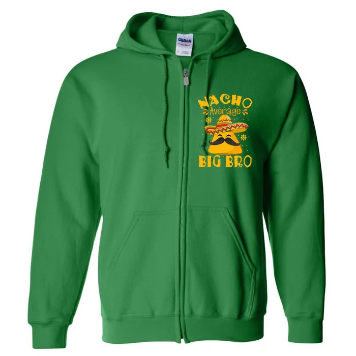 Nacho Average Big Bro Brother Sibling Cinco de Mayo Party Full Zip Hoodie