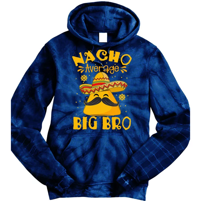 Nacho Average Big Bro Brother Sibling Cinco de Mayo Party Tie Dye Hoodie