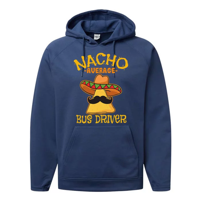 Nacho Average Bus Driver Transport Busman Cinco De Mayo Performance Fleece Hoodie