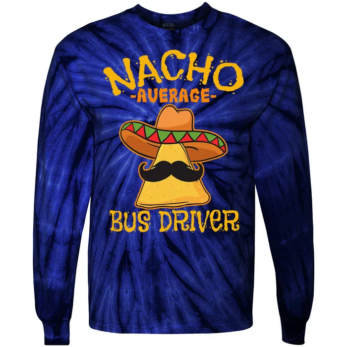 Nacho Average Bus Driver Transport Busman Cinco De Mayo Tie-Dye Long Sleeve Shirt