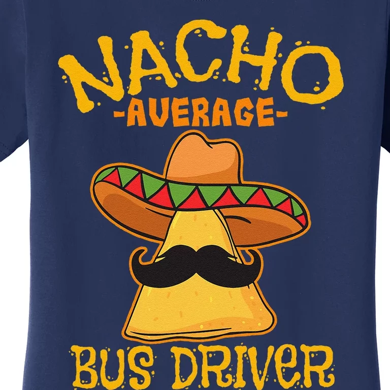 Nacho Average Bus Driver Transport Busman Cinco De Mayo Women's T-Shirt