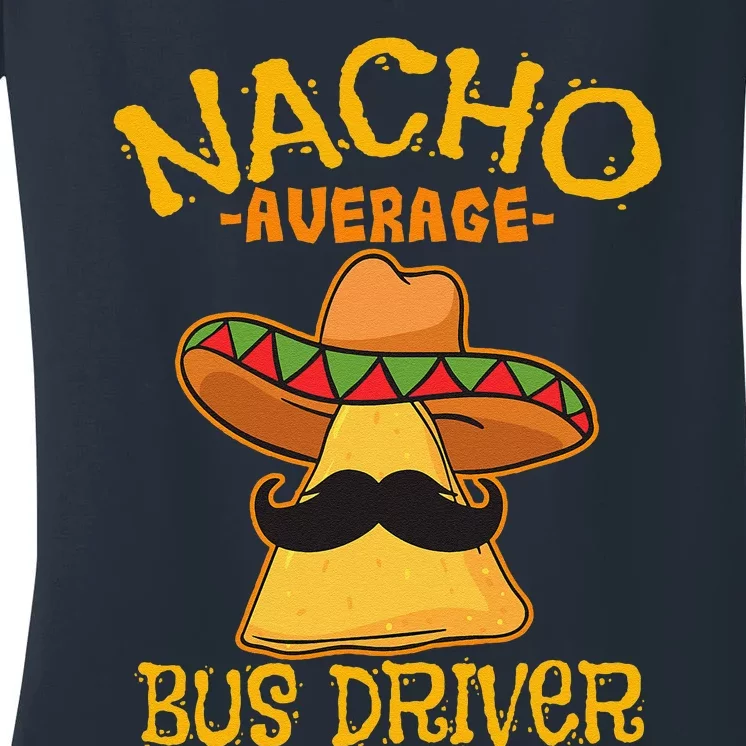 Nacho Average Bus Driver Transport Busman Cinco De Mayo Women's V-Neck T-Shirt