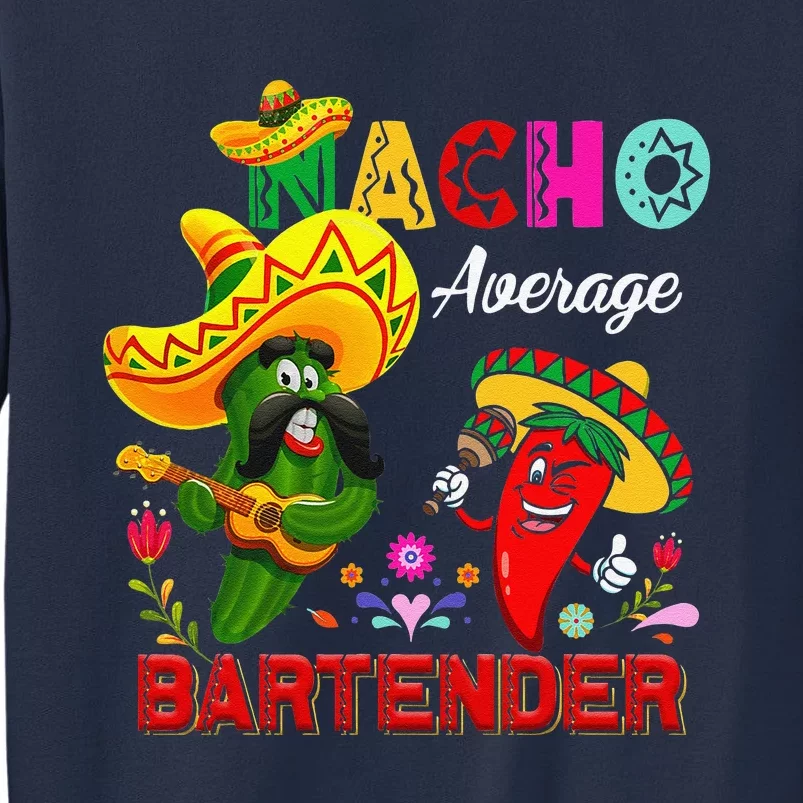 Nacho Average Bartender Funny Cactus Chili Sombrero Singing Sweatshirt