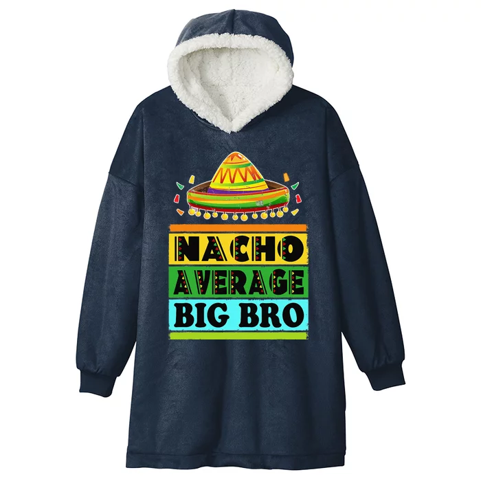 Nacho Average Big Bro Brother Mexican Fiesta Cinco De Mayo Hooded Wearable Blanket