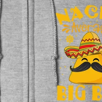 Nacho Average Big Bro Brother Sibling Cinco De Mayo Party Funny Full Zip Hoodie