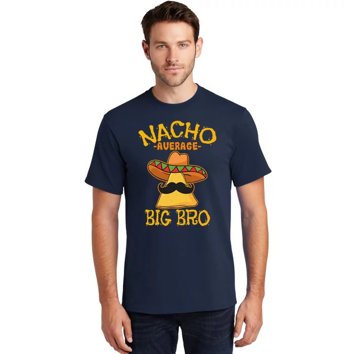 Nacho Average Big Bro Brother Sibling Cinco De Mayo Party Tall T-Shirt