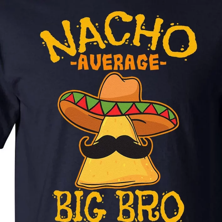 Nacho Average Big Bro Brother Sibling Cinco De Mayo Party Tall T-Shirt