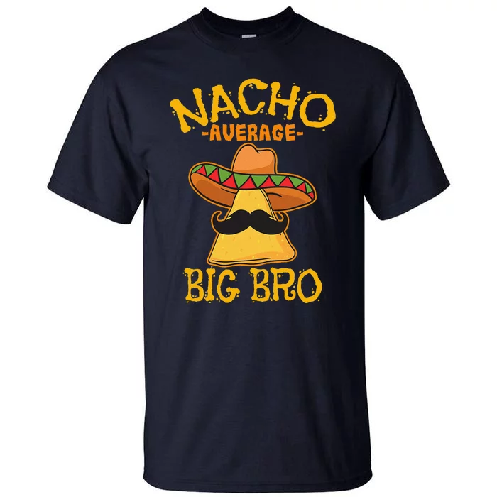 Nacho Average Big Bro Brother Sibling Cinco De Mayo Party Tall T-Shirt