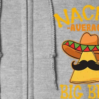 Nacho Average Big Bro Brother Sibling Cinco De Mayo Party Full Zip Hoodie