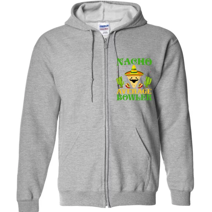 Nacho Average Bowler Mexican Cinco De Mayo Full Zip Hoodie