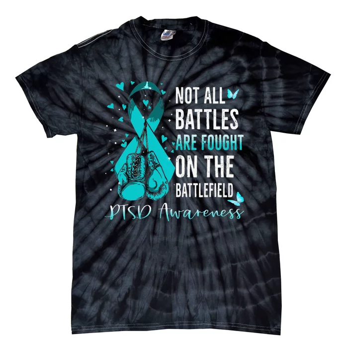 Not All Battles Are Fought On The Battlefield PTSD Awareness Tie-Dye T-Shirt