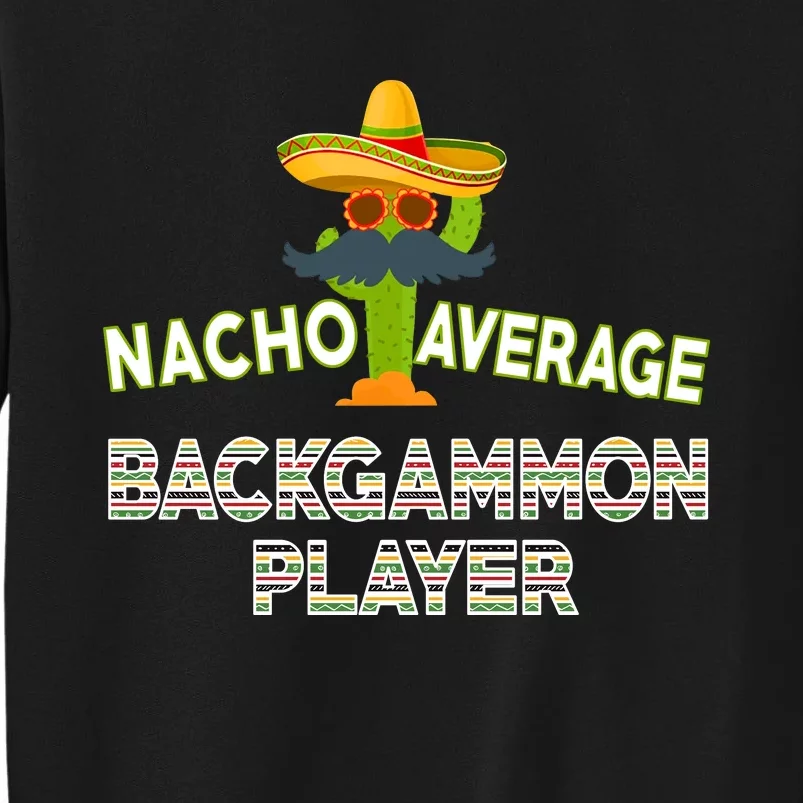 Nacho Average Backgammon Player Tall Sweatshirt