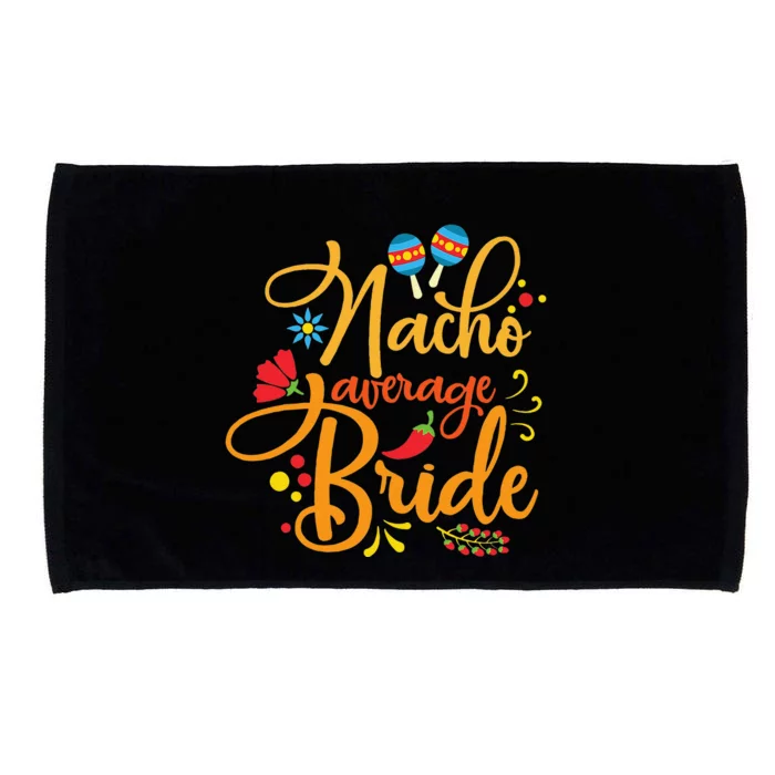 Nacho Average Bride Nachos Lover Funny Wedding Gift Microfiber Hand Towel