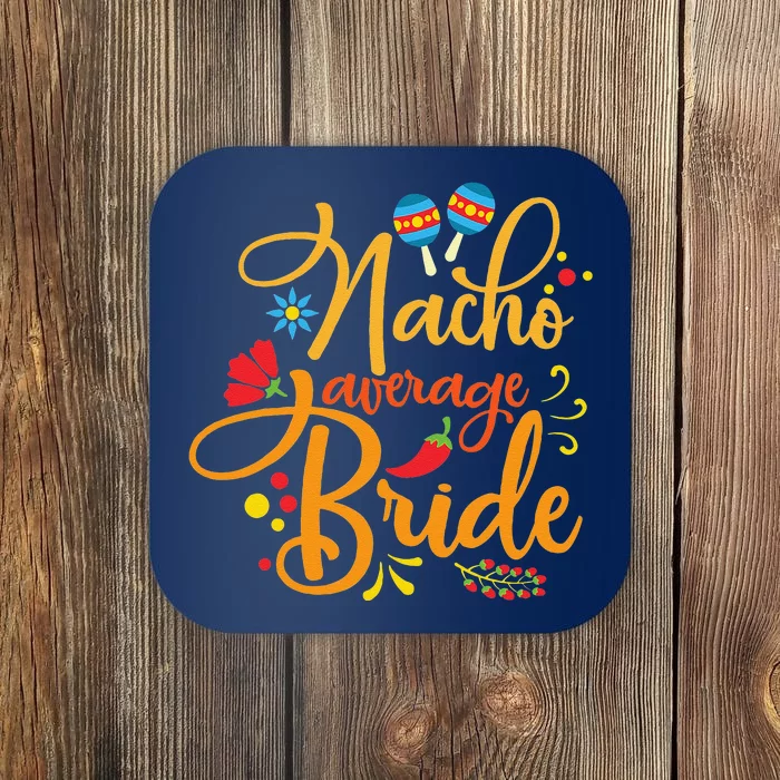 Nacho Average Bride Nachos Lover Funny Wedding Gift Coaster