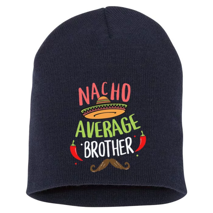 Nacho Average Brother Mexican Mustache Cinco De Mayo Short Acrylic Beanie