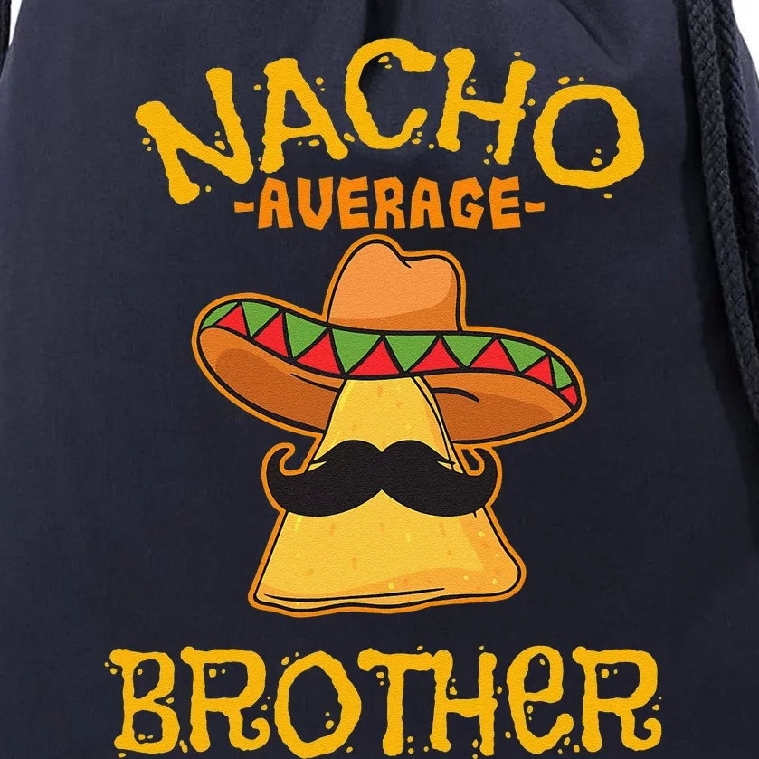 Nacho Average Brother Mexican Sibling Cinco De Mayo Gift Drawstring Bag