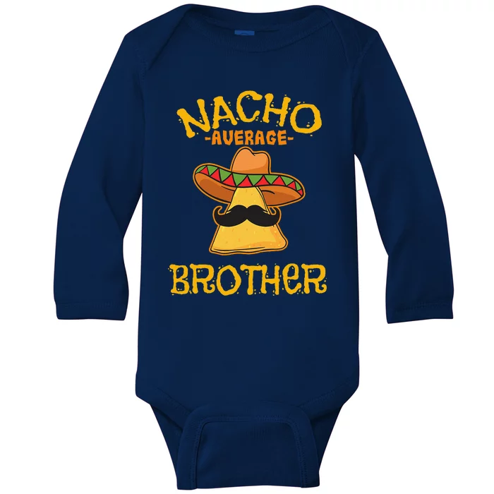 Nacho Average Brother Mexican Sibling Cinco De Mayo Gift Baby Long Sleeve Bodysuit