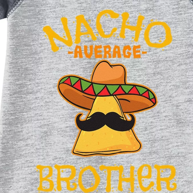 Nacho Average Brother Mexican Sibling Cinco De Mayo Gift Infant Baby Jersey Bodysuit