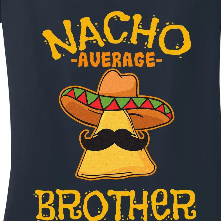 Nacho Average Brother Mexican Sibling Cinco De Mayo Gift Women's V-Neck T-Shirt