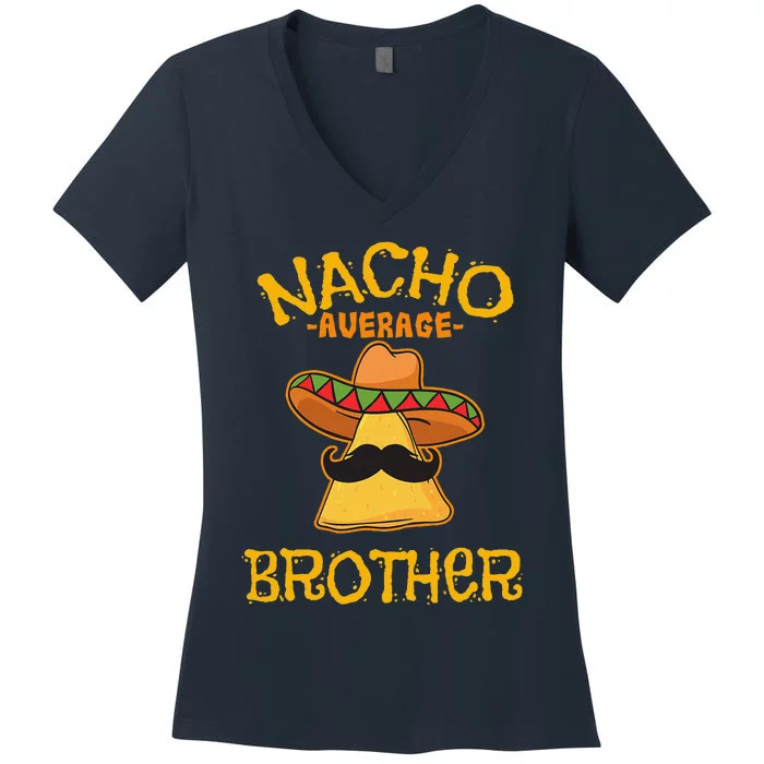 Nacho Average Brother Mexican Sibling Cinco De Mayo Gift Women's V-Neck T-Shirt