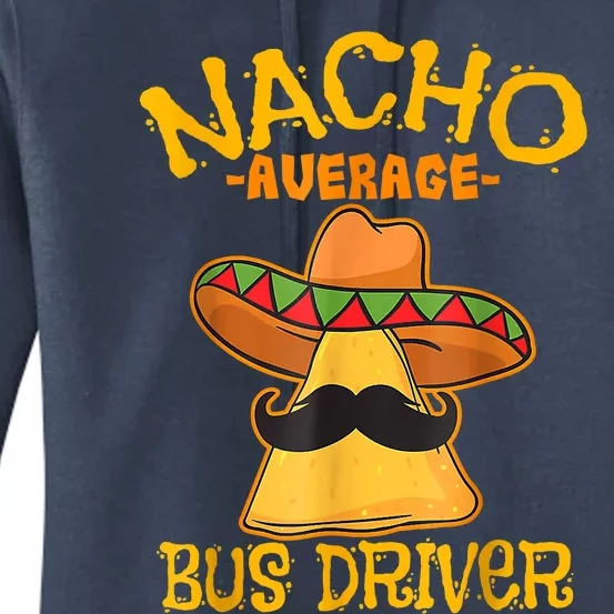 Nacho Average Bus Driver Transport Busman Cinco De Mayo Women's Pullover Hoodie