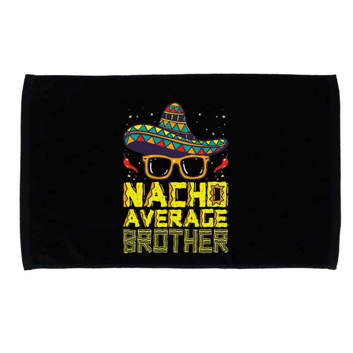 Nacho Average Brother New Big Bro Funny Cinco De Mayo Fiesta Microfiber Hand Towel