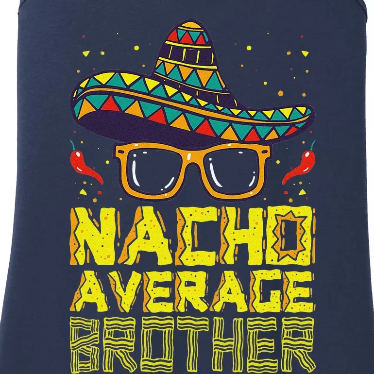 Nacho Average Brother New Big Bro Funny Cinco De Mayo Fiesta Ladies Essential Tank