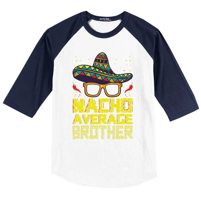 Nacho Average Brother New Big Bro Funny Cinco De Mayo Fiesta Baseball Sleeve Shirt