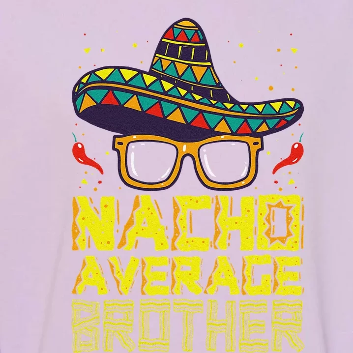 Nacho Average Brother New Big Bro Funny Cinco De Mayo Fiesta Garment-Dyed Sweatshirt