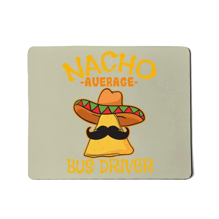 Nacho Average Bus Driver Transport Busman Cinco De Mayo Mousepad