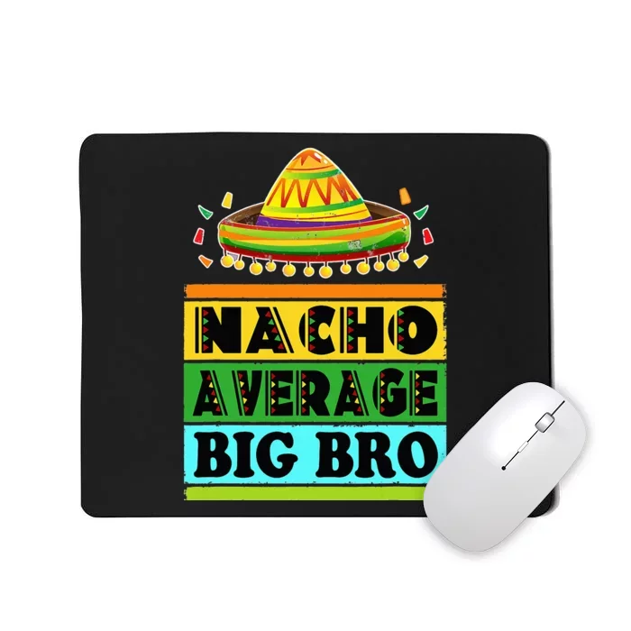 Nacho Average Big Bro Brother Mexican Fiesta Cinco De Mayo Mousepad