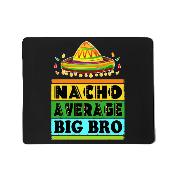 Nacho Average Big Bro Brother Mexican Fiesta Cinco De Mayo Mousepad