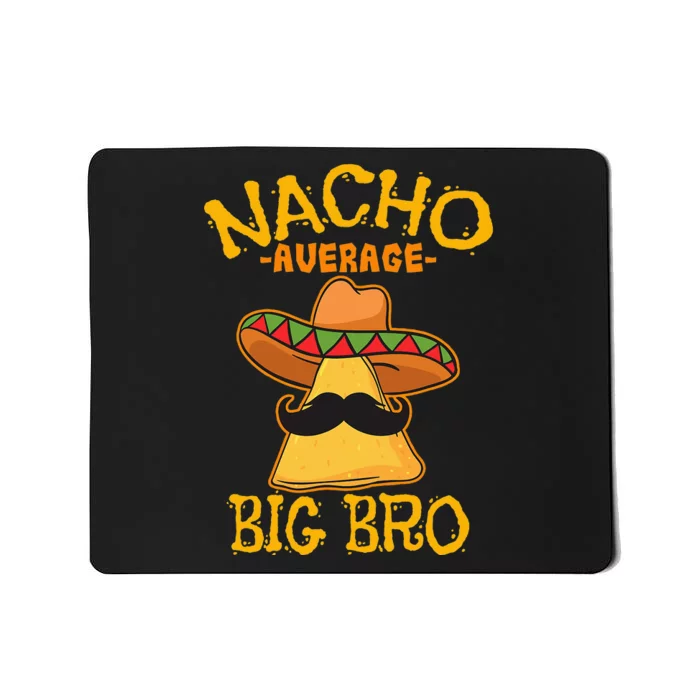 Nacho Average Big Bro Brother Sibling Cinco de Mayo Party Mousepad