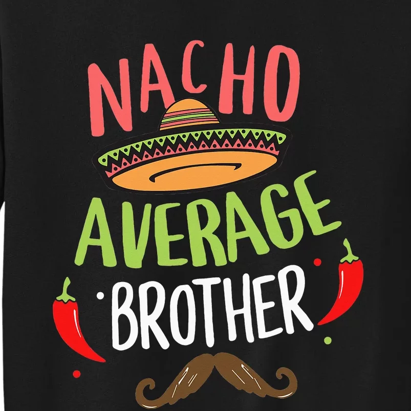 Nacho Average Brother Mexican Mustache Cinco de Mayo Tall Sweatshirt