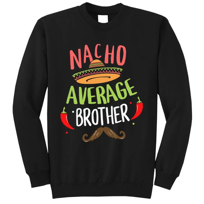 Nacho Average Brother Mexican Mustache Cinco de Mayo Tall Sweatshirt