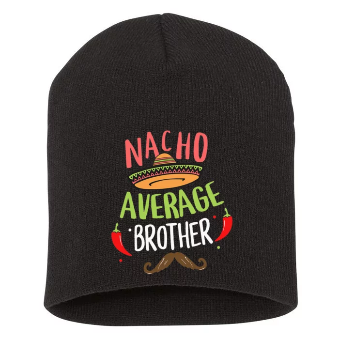 Nacho Average Brother Mexican Mustache Cinco de Mayo Short Acrylic Beanie