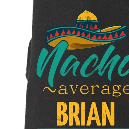 Nacho Average Brian Gift Funny Cinco De Mayo Sombrero Doggie 3-End Fleece Hoodie