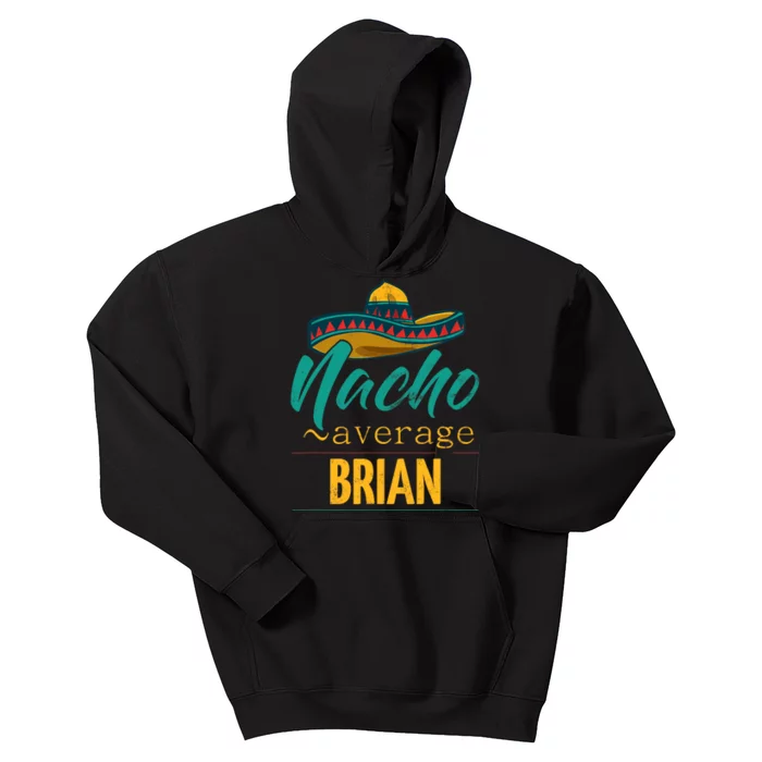 Nacho Average Brian Gift Funny Cinco De Mayo Sombrero Kids Hoodie