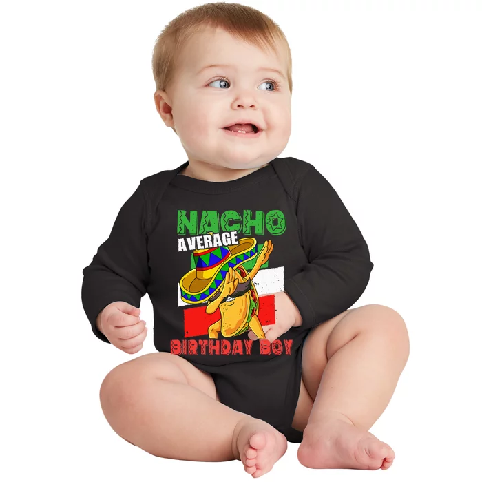 Nacho Average Birthday Bday Mexican Birthday Baby Long Sleeve Bodysuit