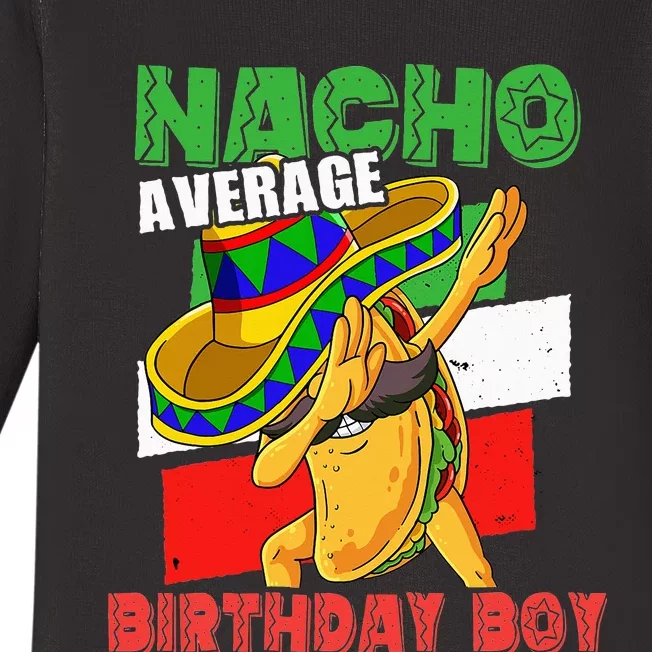 Nacho Average Birthday Bday Mexican Birthday Baby Long Sleeve Bodysuit