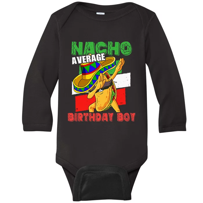 Nacho Average Birthday Bday Mexican Birthday Baby Long Sleeve Bodysuit