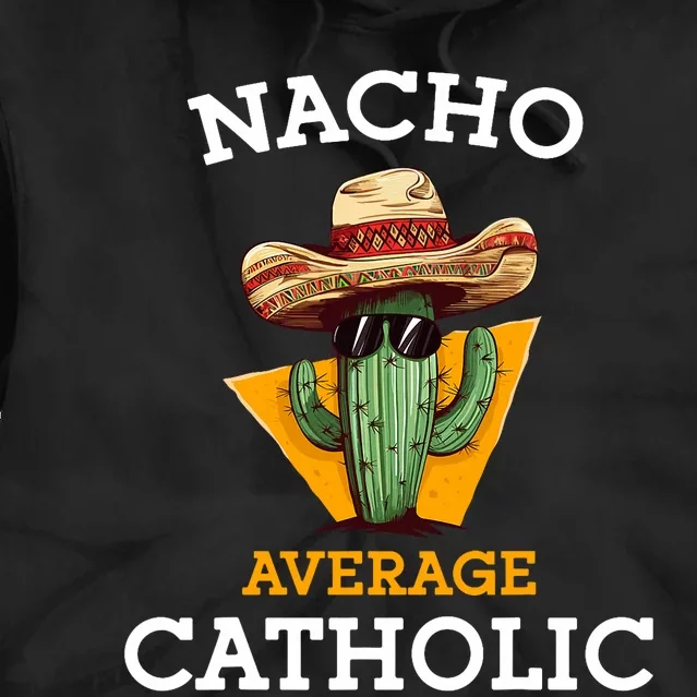 Nacho Average Catholic Church Funny Cinco De Mayo Tie Dye Hoodie