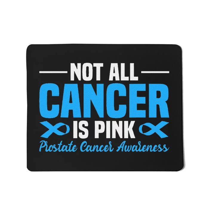 Not All Cancer Is Pin.K Prostate Cancer Awareness Mousepad