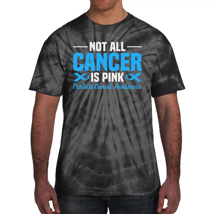 Not All Cancer Is Pin.K Prostate Cancer Awareness Tie-Dye T-Shirt