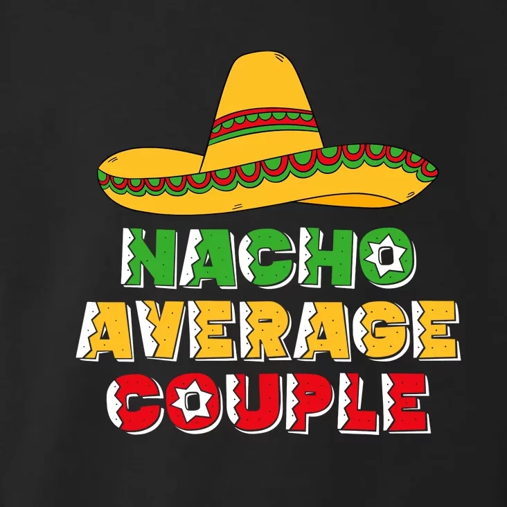 Nacho Average Couple Costume Mexican Couple Cinco De Mayo Toddler Hoodie