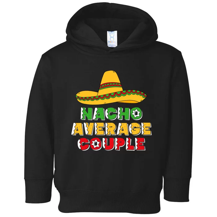 Nacho Average Couple Costume Mexican Couple Cinco De Mayo Toddler Hoodie