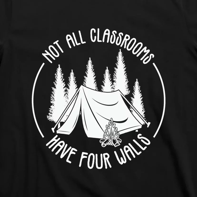 Not All Classrooms Have Four Walls Camping Lover Gift Tent T-Shirt